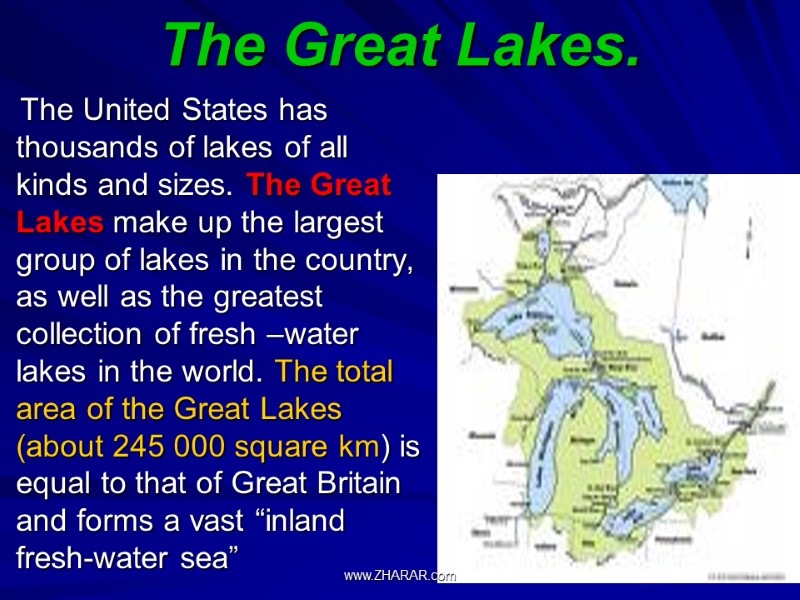 The Great Lakes.     The United States has thousands of lakes